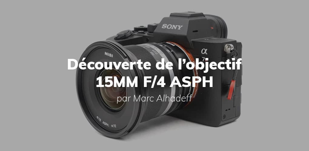Test de l'objectif NiSi 15mm F4 ASPH – Marc Alhadeff