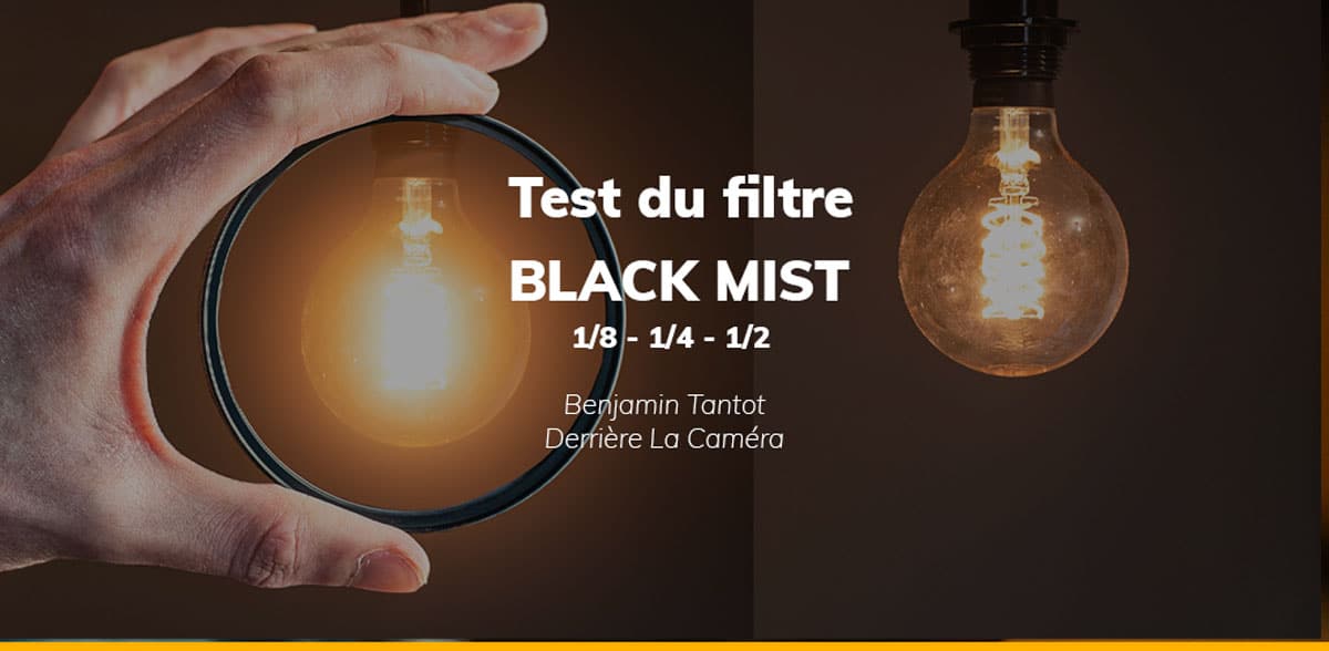 Test du filtre NiSi Black Mist - Benjamin Tantot - Derrière La Caméra