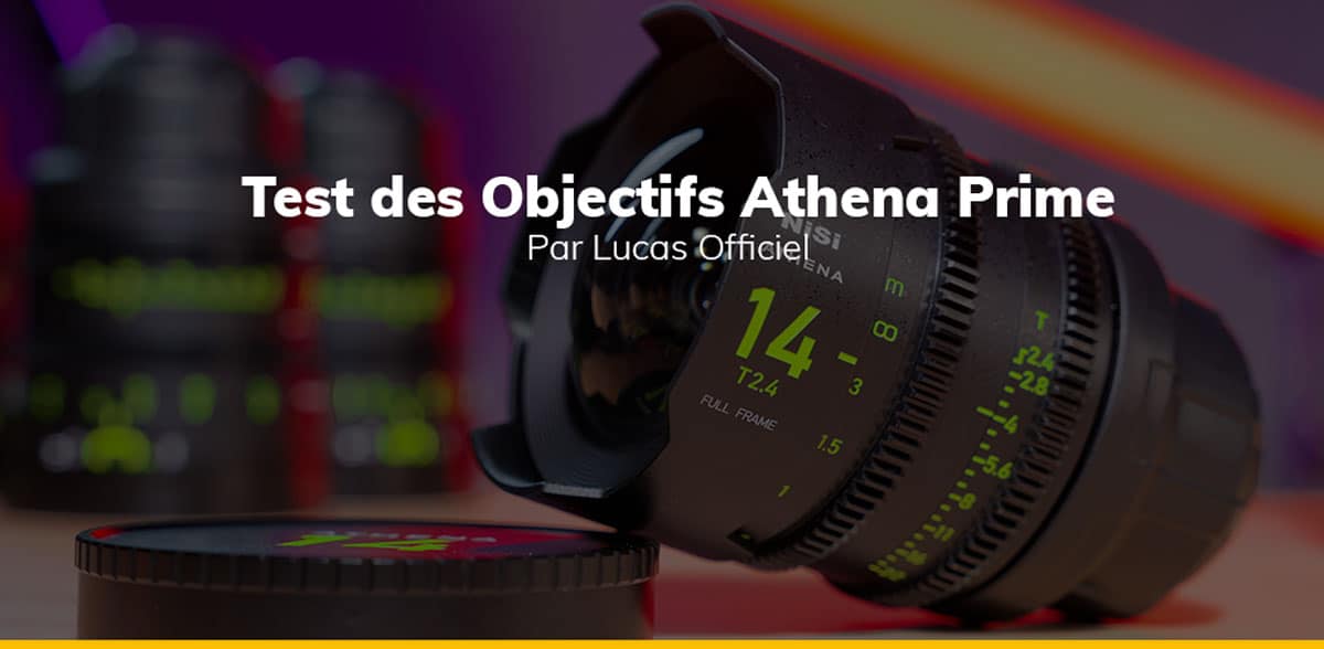 Test des objectifs Cinéma NiSi Athena Prime - Lucas Officiel
